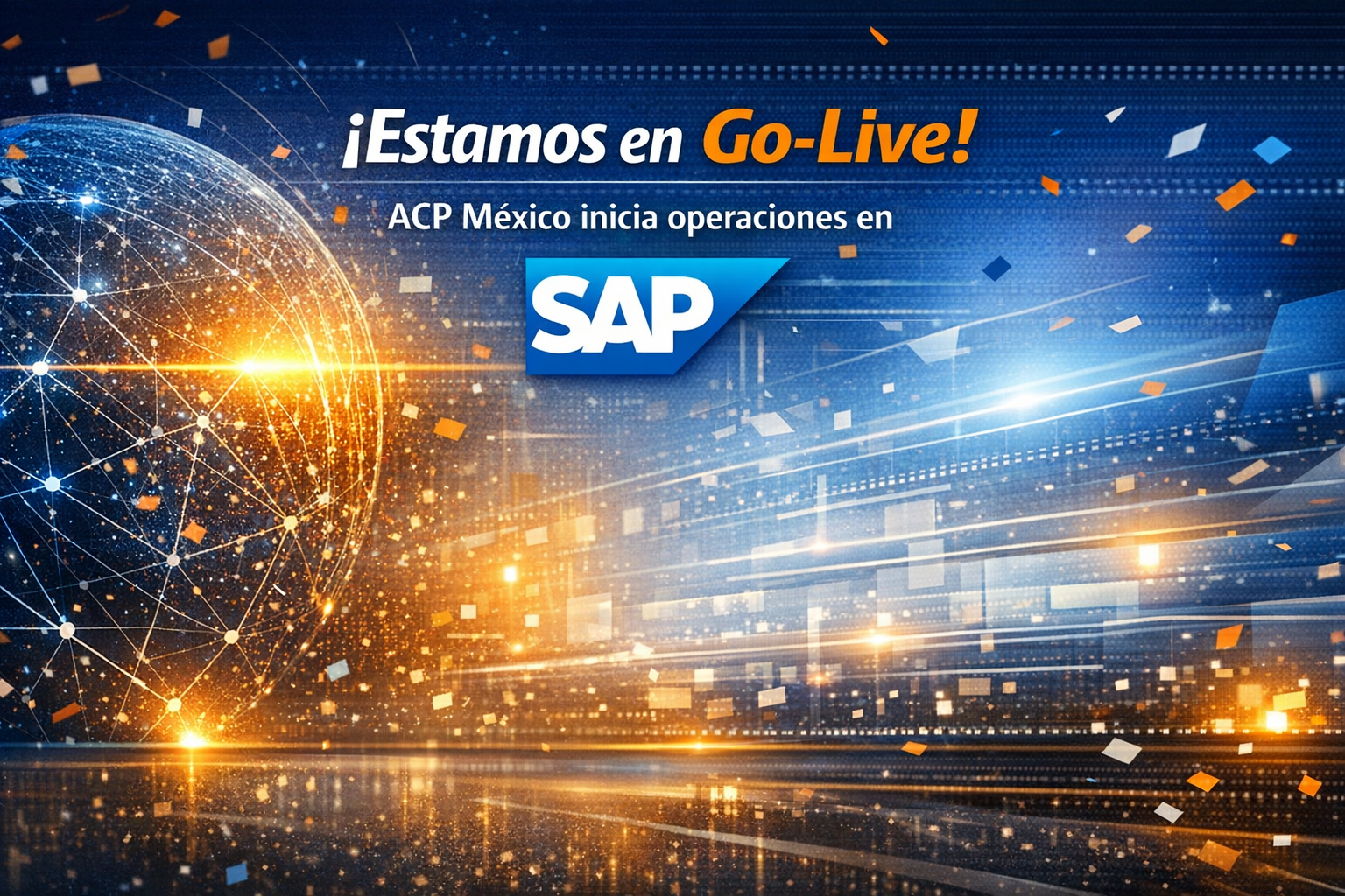We’re on Golive! ACP Mexico goes live on SAP